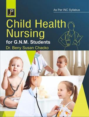 JP Child Health Nursing By Dr. Beny Susan Chacko For GNM 2nd And Third Year (English Medium) Exam Latest Edition